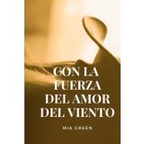 CON LA FUERZA DEL AMOR DEL VIENTO.: Risas, amor, reflexiones y un toque de locura, en esta comedia romántica, con esencia country, en medio de la naturaleza.
