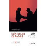 Con occhi di padre: Viaggio attorno a quel che resta del mondo