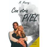 Con otra piel: Una novela que te hará pensar y sentir. Cargada de amor y escenas spicy. ¿Podrías posicionarte por alguno de sus protagonistas?