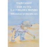 Con tutta la cura del mondo: Riflessioni per un'etica della cura