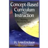 Concept-Based Curriculum and Instruction: Teaching Beyond the Facts 1st (first) by Erickson, H. Lynn (2002) Paperback