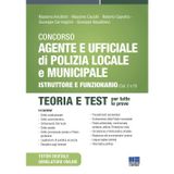 Concorso Agente e Ufficiale di Polizia Locale e Municipale (Concorso Vigile Urbano). Istruttore e funzionario (Cat. C e D). Teoria e test. Con simulatore online. Con tutor digitale (Concorsi&Esami)