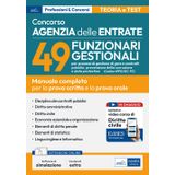 Concorso Agenzia delle Entrate-49 funzionari gestionali (Codice 49FG/GC-PC). Manuale completo per la prova scritta e la prova orale orale. Con software di simulazione