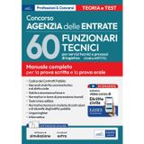 Concorso Agenzia Entrate. 60 funzionari tecnici per servizi tecnici e processi di logistica (Cod. 60 FT/TL). Manuale completo per la prova scritta e la prova orale. Con software online e videocorso