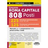 Concorso Roma Capitale 808 Posti - 225 Istruttori amministrativi (cod. RC/IA) - 125 Funzionari amministrativi (cod. RC/FA) - Manuale per la preparazione delle prove scritta e orale
