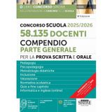 Concorso Scuola 2025/2026. 58.135 docenti. Compendio parte generale per la prova scritta e orale (Concorsi nella scuola)