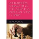 CONFIGURACIÓN ALITERARIA DEL YO EN LA POESÍA DE A. TARANCÓN, A. TAZI Y J. SARRIA