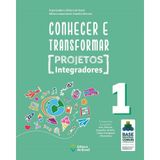 CONHECER E TRANSFORMAR - PROJETOS INTEGRADORES - 1O ANO