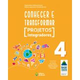 CONHECER E TRANSFORMAR - PROJETOS INTEGRADORES - 4O ANO