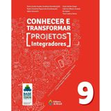 CONHECER E TRANSFORMAR - PROJETOS INTEGRADORES - 9O ANO