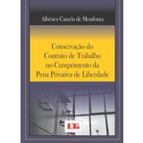 Conservação do Contrato de Trabalho no Cumprimento da Pena Privativa de Liberdade