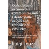 Considerazioni in tema di communitas nel Cilento:dalle origini alle transazioni evolutive: Origini,significati e simboli del Cilento tra tradizione e cambiamento (antropologia culturale, Band 4)