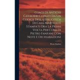 Conti Di Antichi Cavalieri Copiati Da Un Codice Della Biblioteca Di Casa Martelli E Stampati Ora La Prima Volta Per Cura Di Pietro Fanfani Con Note E Dichiarazioni