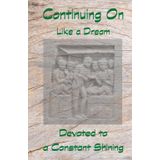 Continuing On Like a Dream: Devoted to a Constant Shining (Translations of mūla-madhyamaka-kārikā (MMK) by the 14th Zen patriarch in India, Nagarjuna, Band 2)