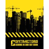 Contractors Signing In and Out Book: Keep a Clear Record of Contractor Entries and Exits | Sign-In and Sign-Out Logbook for Worksites, Businesses, and Offices