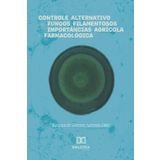 Controle Alternativo de Fungos Filamentosos de Importâncias Agrícola e Farmacológica