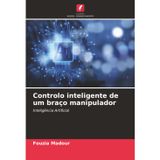Controlo inteligente de um braço manipulador
