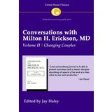 Conversations with Milton H. Erickson MD Vol 2: Volume II, Changing Couples
