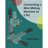 Converting a Mini Milling Machine to CNC
