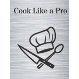 Cook Like a Pro: Recipe Book | 120 Pages | 8.25 x 11" Hardcover: Stylish industrial-style cooking journal for men | Write down your favorite meals, ingredients & kitchen creations