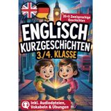 Cool 7-Minute Stories | 35+5 zweisprachige englische Kurzgeschichten für die 3./4. Klasse, um Englisch zu lernen und Ihrem Kind einen Vorsprung im Leben zu geben! Mit Hörbuch, Vokabeln und Übungen