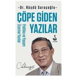 Çöpe Giden Yazılar - Politika ve Yaşam Üzerine Yazılar - Rüşdü Saraçoğlu