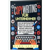 COPYWRITING FÜR UNTERNEHMER: Wie Sie Botschaften erstellen, die sich in Ihrem Unternehmen besser verkaufen, auch wenn Sie wenig Zeit zum Schreiben haben! (copywriting deutsch, Band 3)