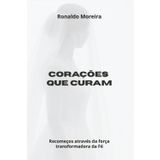 Corações que curam: Recomeços através da força transformadora da Fé.