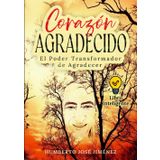 CORAZÓN AGRADECIDO: El Poder Transformador de Agradecer