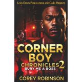 Corner Boy Chronicles 2: Bury Me A Boss