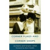 Corner Flags And Corner Shops Bains, Jas and Johal, Sanjiev