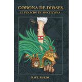 Corona de Dioses: El Penacho de Moctezuma