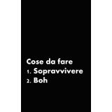 COSE DA FARE, SOPRAVVIVERE, BOH - BLOCK NOTES DIVERTENTI PER MAMME - SIMPATICI BLOCCHI PER APPUNTI CON FRASI IRRIVERENTI - QUADERNI PER APPUNTI: CON ... OGNI PENSIERO - COMODO DA PORTARE IN GIRO