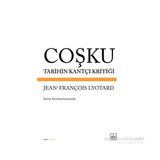 Coşku Tarihin Kantçı Kritiği - Jean-François Lyotard