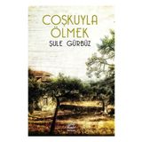 COŞKUYLA ÖLMEK - ŞULE GÜRBÜZ