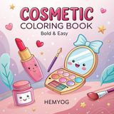 Cosmetic Coloring Book for Girls: Fun & Bold Beauty Designs with Lipsticks, Nail Polish, Perfume, and Makeup – Easy Coloring Pages for Kids and Teens: ... Teens | Bold Makeup And Beauty Essentials!