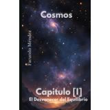 Cosmos [I]: Capitulo 1 El Desvanecer del Equilibrio