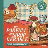 Cosy Cuisine - Un parfum de sirop d'érables - Crêpes, gaufres et pancakes