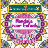 Couleurs Atelier Mandalas pour enfants Livre de coloriage: Un livre plein de modèles accessibles et magnifiques qui initient les tout-petits à l'art ... Parfait pour la détente et l'apprentissage