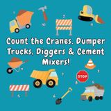Count the Cranes, Damperli Kamyonlar, Kazıcılar ve Çimento Mikserleri!: 2-5 Yaş İçin Eğlenceli Bir İnşaat Aracı Sayma Aktivitesi Kitabı