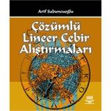 ÇÖZÜMLÜ LINEER CEBIR ALIŞTIRMALARI - ARIF SABUNCUOĞLU (ISBN:9786053951520)