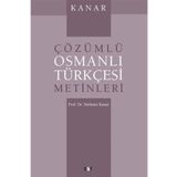 ÇÖZÜMLÜ OSMANLI TÜRKÇESİ METINLERI - MEHMET KANAR