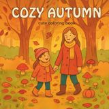 Cozy Autumn: cute coloring book