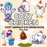 Cozy chicken coloring book: easy and bold coloring book of cute chickensfor kids and adults (large print) (easy and cozy animals coloring book)