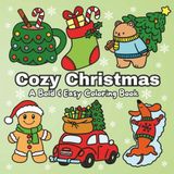 Cozy Christmas: A Bold & Easy Coloring Book With Simple & Fun Christmas Themed Designs For Both Adults & Kids