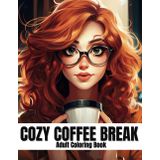 Cozy Coffee Break Coloring Book for Adults, Teens & Seniors: Get Comfy with your Hot Beverage, Oversized Sweater and favorite Cafe | Hours of ... | Stress & Anxiety Release | Art therapy