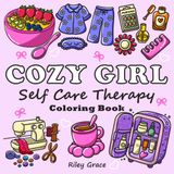 Cozy Girl Self-Care Therapy Coloring Book: Bold and Easy Designs for Teens and Adults, Cute and Simple Illustrations for relaxation, Fun and Stress Relief