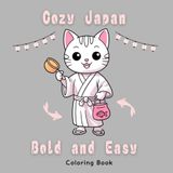 Cozy Japanese Lucky Cat Bold & Easy Coloring Book: Peaceful Designs for Relaxation Coloring: 38 Charming and Simple Scenes of Maneki Neko| A Relaxing Coloring Book for Adults, Teens, and Seniors