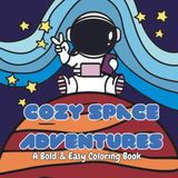 Cozy Space Adventures: A Bold & Easy Coloring Book