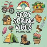 Cozy Spring Vibes: Bold and Easy Coloring Book About Spring Suitable for All Ages (Adults, Kids, Girls, Women)